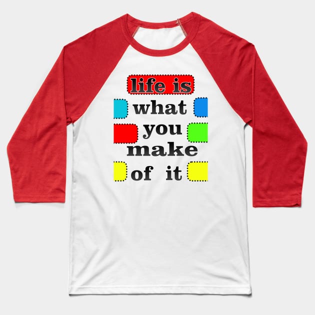 life is what you make of it success unisex Baseball T-Shirt by bakry